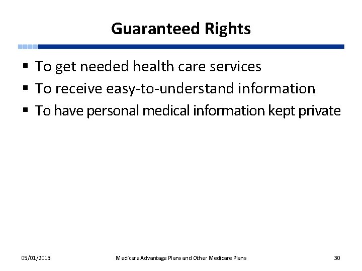 Guaranteed Rights § To get needed health care services § To receive easy-to-understand information