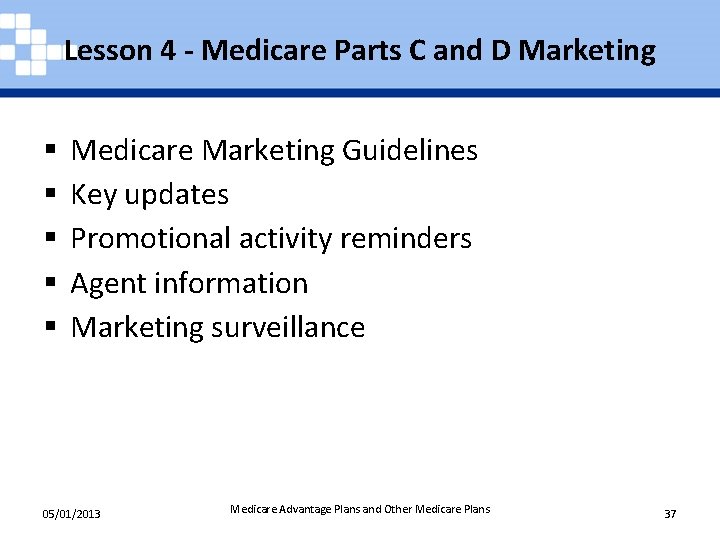 Lesson 4 - Medicare Parts C and D Marketing § § § Medicare Marketing