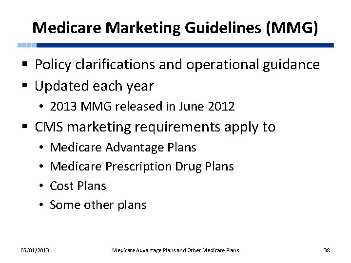 Medicare Marketing Guidelines (MMG) § Policy clarifications and operational guidance § Updated each year