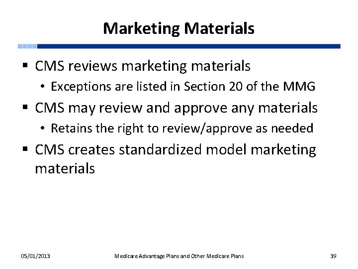 Marketing Materials § CMS reviews marketing materials • Exceptions are listed in Section 20