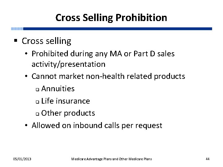 Cross Selling Prohibition § Cross selling • Prohibited during any MA or Part D