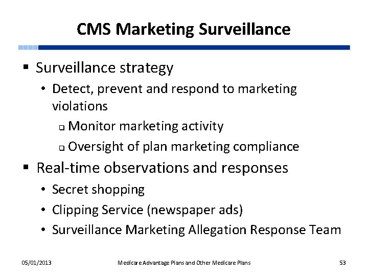 CMS Marketing Surveillance § Surveillance strategy • Detect, prevent and respond to marketing violations