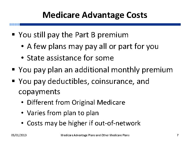 Medicare Advantage Costs § You still pay the Part B premium • A few