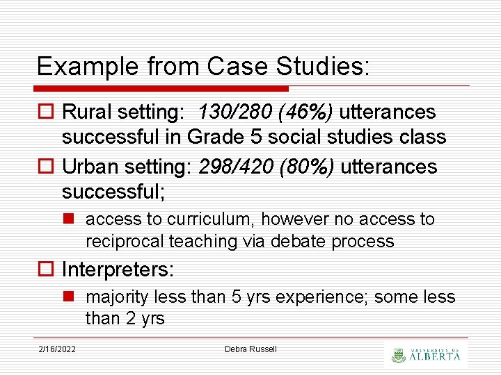 Example from Case Studies: o Rural setting: 130/280 (46%) utterances successful in Grade 5