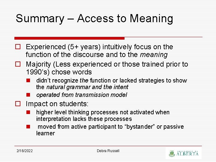 Summary – Access to Meaning o Experienced (5+ years) intuitively focus on the function