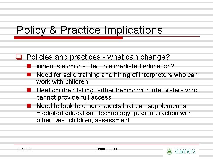 Policy & Practice Implications q Policies and practices - what can change? n When