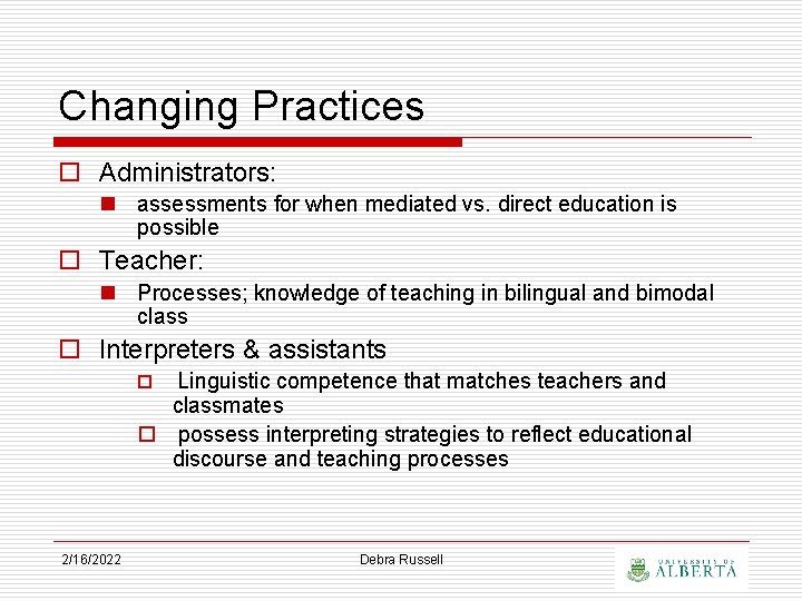 Changing Practices o Administrators: n assessments for when mediated vs. direct education is possible