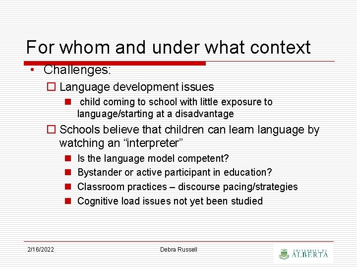 For whom and under what context • Challenges: o Language development issues n child