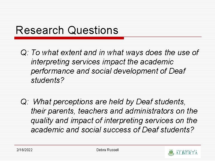 Research Questions Q: To what extent and in what ways does the use of