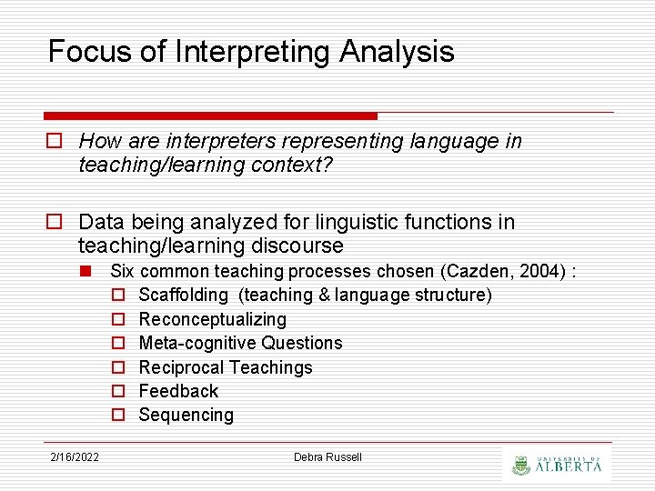 Focus of Interpreting Analysis o How are interpreters representing language in teaching/learning context? o