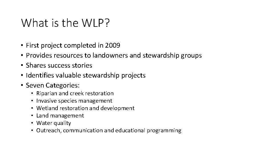 What is the WLP? • • • First project completed in 2009 Provides resources