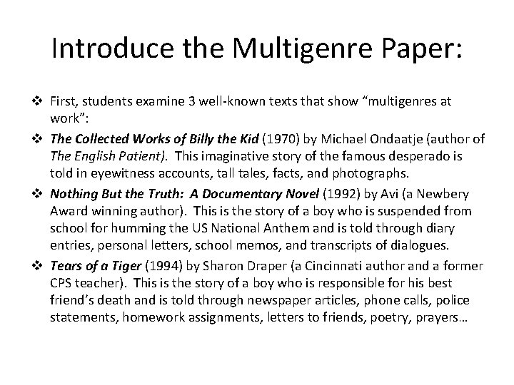Introduce the Multigenre Paper: v First, students examine 3 well-known texts that show “multigenres