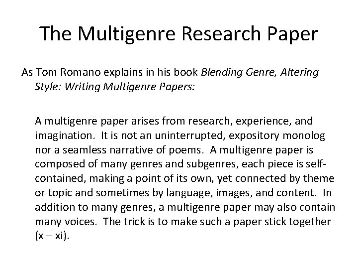 The Multigenre Research Paper As Tom Romano explains in his book Blending Genre, Altering