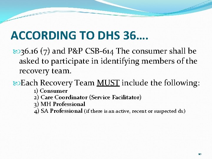 ACCORDING TO DHS 36…. 36. 16 (7) and P&P CSB-614 The consumer shall be ACCORDING TO DHS 36…. 36. 16 (7) and P&P CSB-614 The consumer shall be