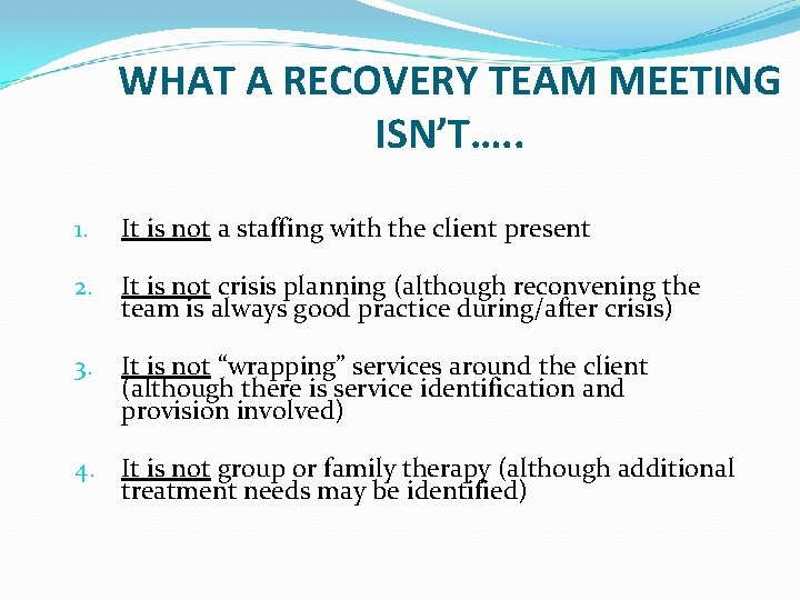 WHAT A RECOVERY TEAM MEETING ISN’T…. . 1. It is not a staffing with WHAT A RECOVERY TEAM MEETING ISN’T…. . 1. It is not a staffing with