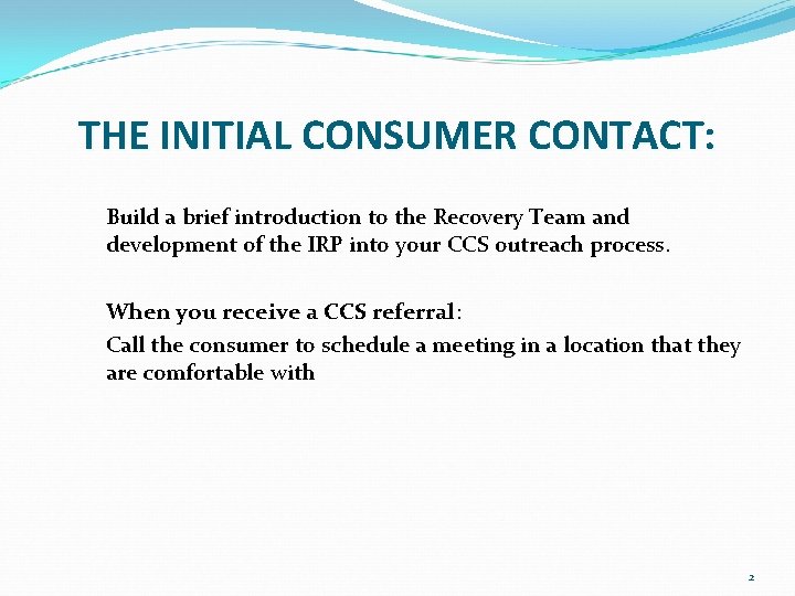 THE INITIAL CONSUMER CONTACT: Build a brief introduction to the Recovery Team and development THE INITIAL CONSUMER CONTACT: Build a brief introduction to the Recovery Team and development
