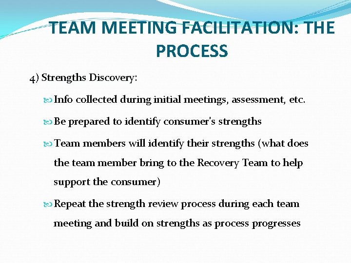 TEAM MEETING FACILITATION: THE PROCESS 4) Strengths Discovery: Discovery Info collected during initial meetings, TEAM MEETING FACILITATION: THE PROCESS 4) Strengths Discovery: Discovery Info collected during initial meetings,