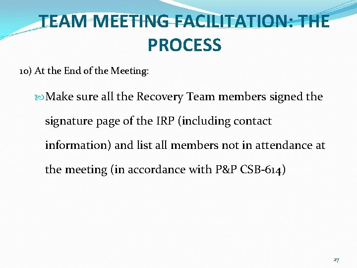 TEAM MEETING FACILITATION: THE PROCESS 10) At the End of the Meeting: Make sure TEAM MEETING FACILITATION: THE PROCESS 10) At the End of the Meeting: Make sure