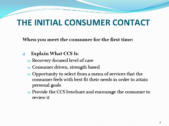THE INITIAL CONSUMER CONTACT When you meet the consumer for the first time: 1) THE INITIAL CONSUMER CONTACT When you meet the consumer for the first time: 1)