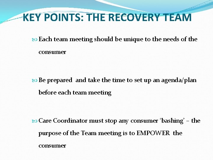 KEY POINTS: POINTS THE RECOVERY TEAM Each team meeting should be unique to the KEY POINTS: POINTS THE RECOVERY TEAM Each team meeting should be unique to the