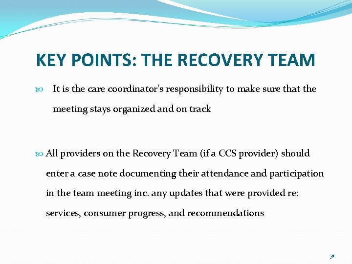 KEY POINTS: POINTS THE RECOVERY TEAM It is the care coordinator’s responsibility to make KEY POINTS: POINTS THE RECOVERY TEAM It is the care coordinator’s responsibility to make