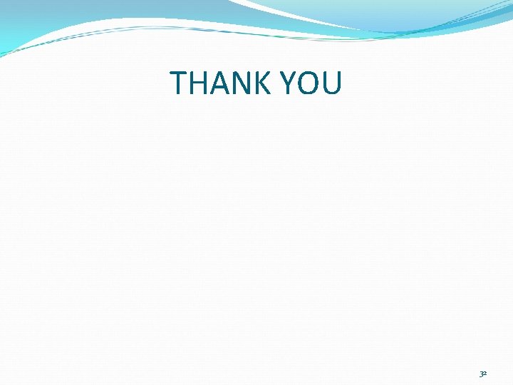THANK YOU 32 THANK YOU 32