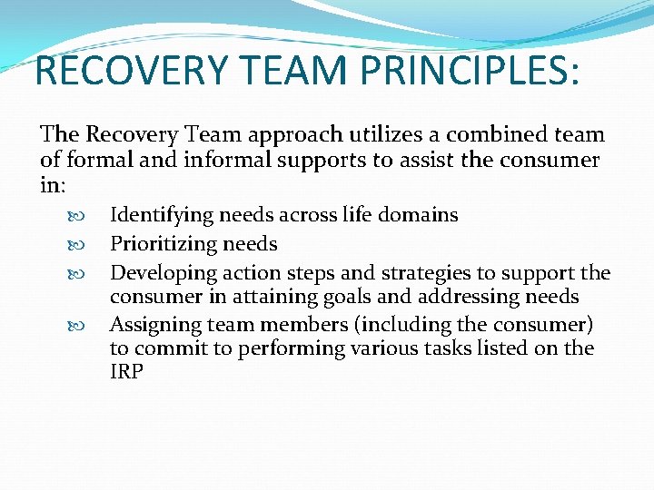 RECOVERY TEAM PRINCIPLES: The Recovery Team approach utilizes a combined team of formal and RECOVERY TEAM PRINCIPLES: The Recovery Team approach utilizes a combined team of formal and