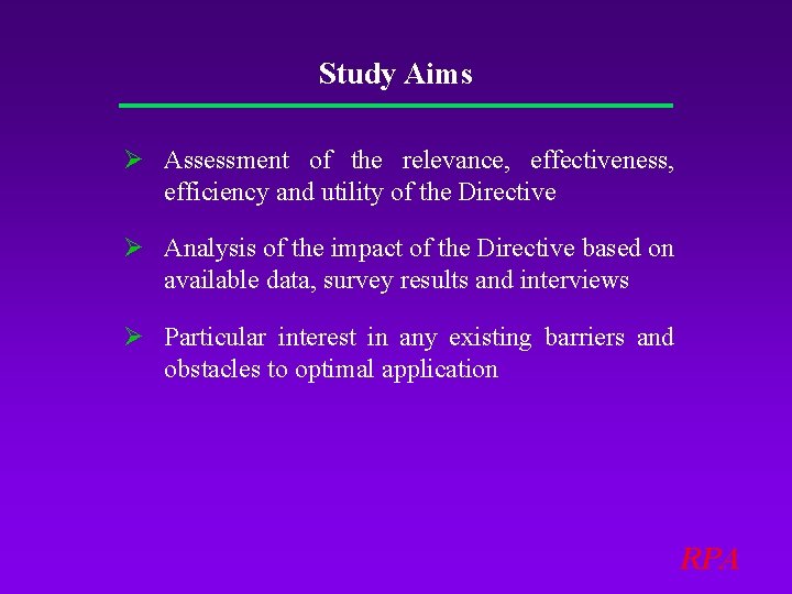 Study Aims Ø Assessment of the relevance, effectiveness, efficiency and utility of the Directive