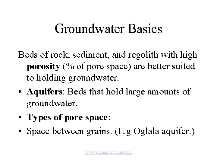 Groundwater Basics Beds of rock, sediment, and regolith with high porosity (% of pore
