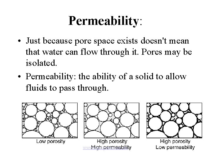 Permeability: • Just because pore space exists doesn't mean that water can flow through