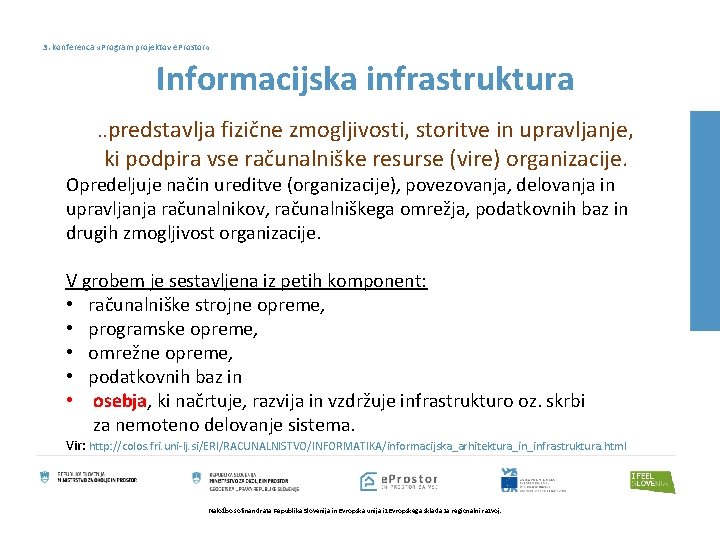 3. konferenca » Program projektov e. Prostor « Informacijska infrastruktura. . predstavlja fizične zmogljivosti,