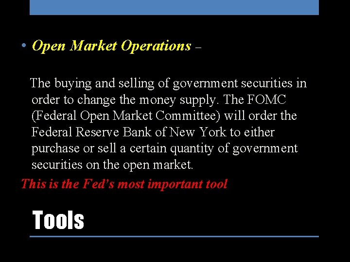  • Open Market Operations – The buying and selling of government securities in