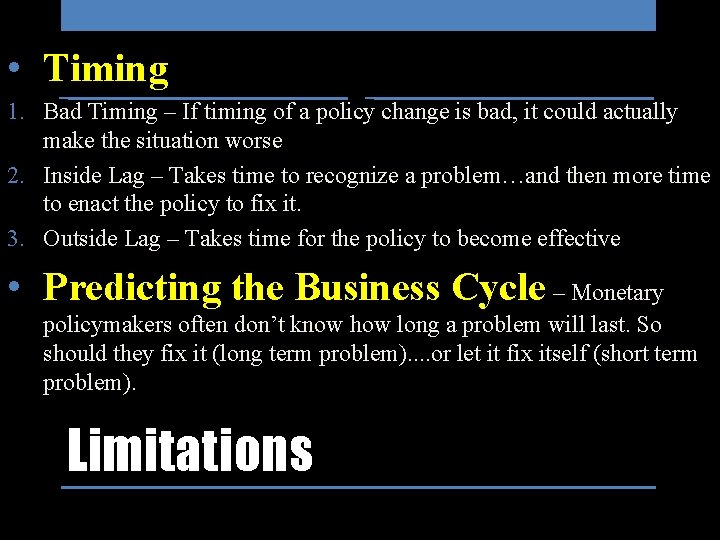  • Timing 1. Bad Timing – If timing of a policy change is