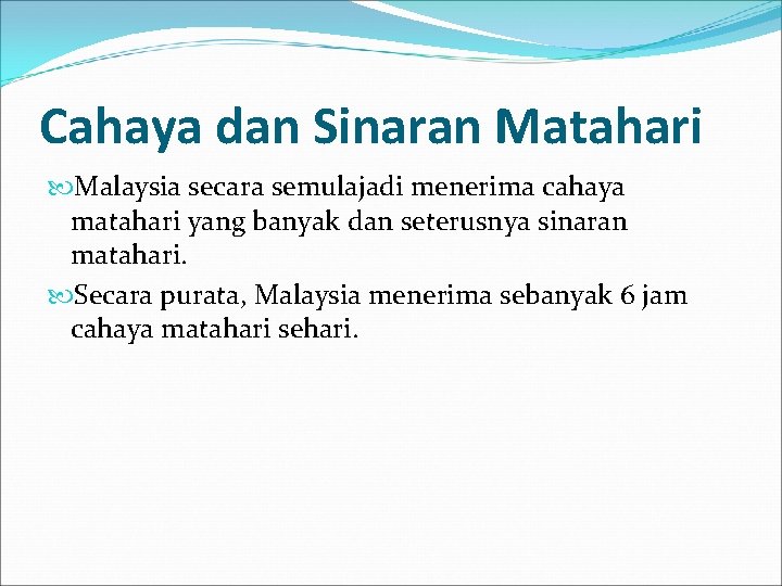 Cahaya dan Sinaran Matahari Malaysia secara semulajadi menerima cahaya matahari yang banyak dan seterusnya