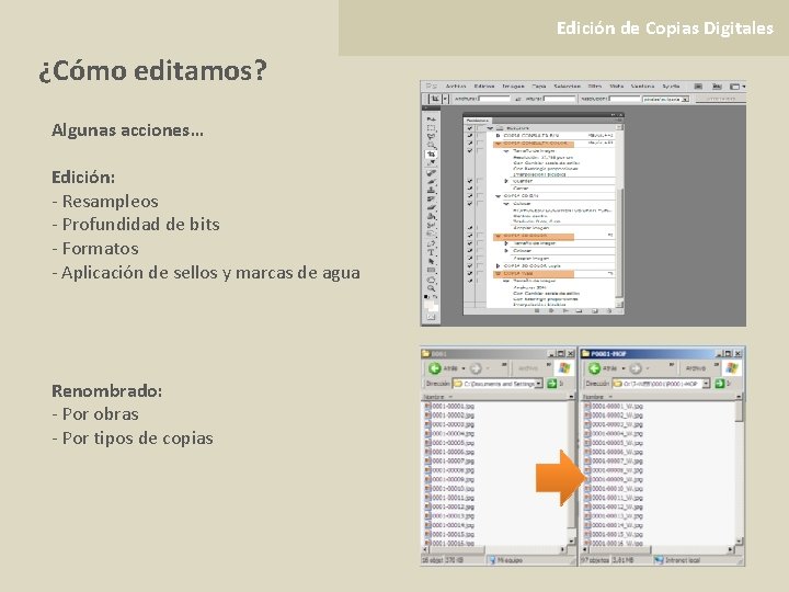 Edición de Copias Digitales ¿Cómo editamos? Algunas acciones… Edición: - Resampleos - Profundidad de