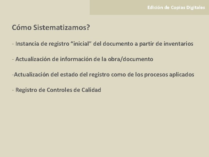 Edición de Copias Digitales Cómo Sistematizamos? - Instancia de registro “inicial” del documento a