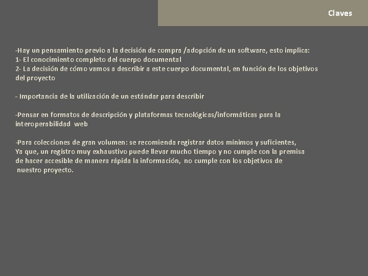 Claves -Hay un pensamiento previo a la decisión de compra /adopción de un software,