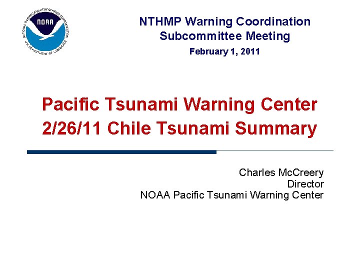 NTHMP Warning Coordination Subcommittee Meeting February 1, 2011 Pacific Tsunami Warning Center 2/26/11 Chile