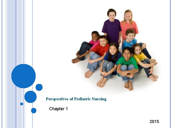Perspectives of Pediatric Nursing Chapter 1 2015 HEALTH
