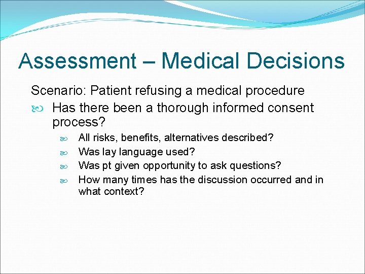 Assessment – Medical Decisions Scenario: Patient refusing a medical procedure Has there been a