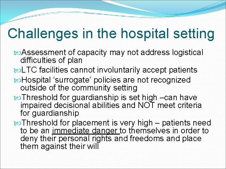 Challenges in the hospital setting Assessment of capacity may not address logistical difficulties of