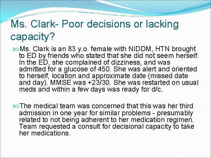 Ms. Clark- Poor decisions or lacking capacity? Ms. Clark is an 83 y. o.