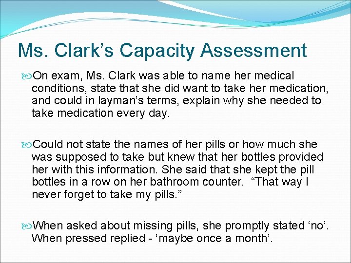 Ms. Clark’s Capacity Assessment On exam, Ms. Clark was able to name her medical
