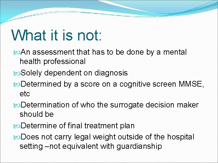 What it is not: An assessment that has to be done by a mental