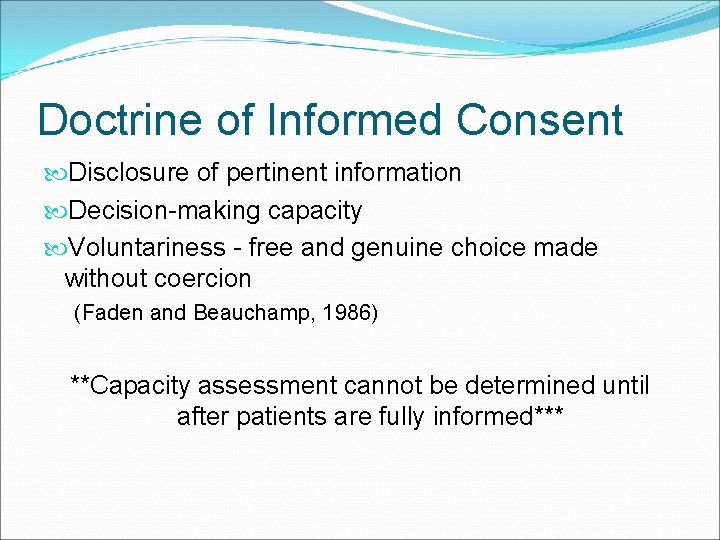 Doctrine of Informed Consent Disclosure of pertinent information Decision-making capacity Voluntariness - free and