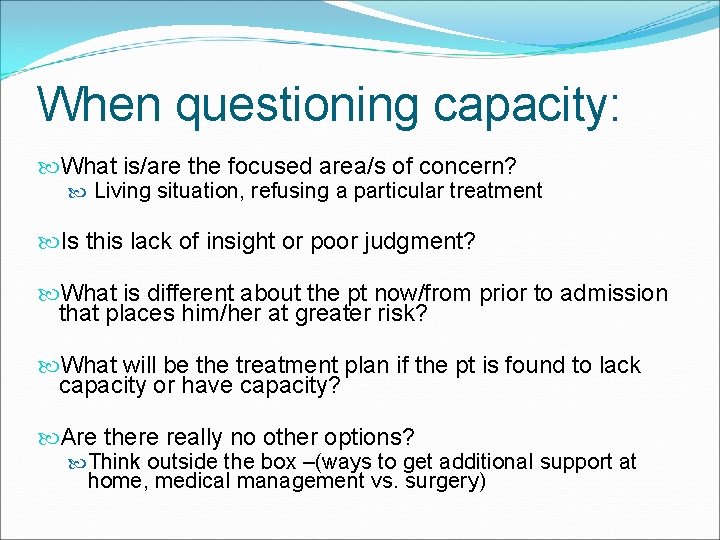 When questioning capacity: What is/are the focused area/s of concern? Living situation, refusing a