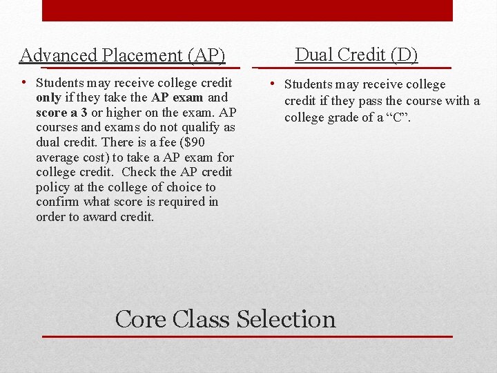 Advanced Placement (AP) • Students may receive college credit only if they take the