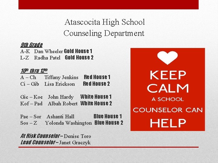 Atascocita High School Counseling Department 9 th Grade A-K Dan Wheeler Gold House 1