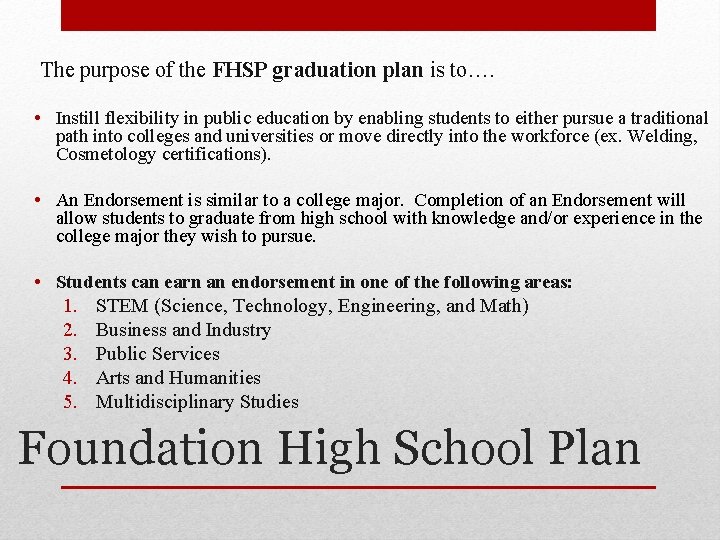 The purpose of the FHSP graduation plan is to…. • Instill flexibility in public