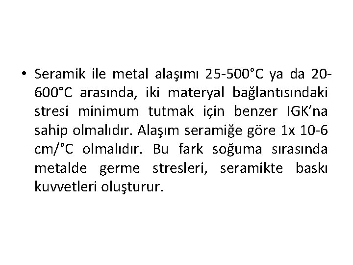  • Seramik ile metal alaşımı 25 -500°C ya da 20600°C arasında, iki materyal